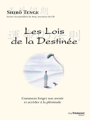 cover image of Les lois de la destinée--Comment forger son avenir et accéder à la plénitude